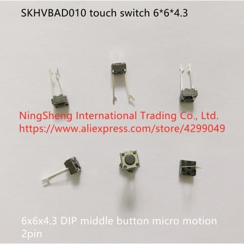 Original new 100% SKHVBAD010 touch switch 6*6*4.3 6x6x4.3 directly insert 2pin middle button micro motion