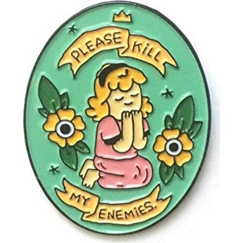 Please Kill My Enemies Enamel Pin Badge Brooch