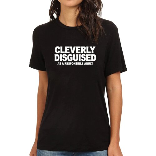 Lyprerazy Womens CLEVERLY DISGUISED AS A RESPONSIBLE ADULT Funny Printed T-Shirt