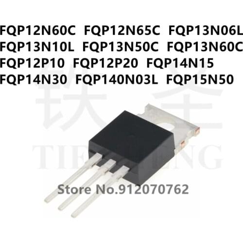10PCS FQP12N60C FQP12N65C FQP13N06L FQP13N10L FQP13N50C FQP13N60C FQP12P10 FQP12P20 FQP14N15 FQP14N30 FQP140N03L FQP15N50 TO-220