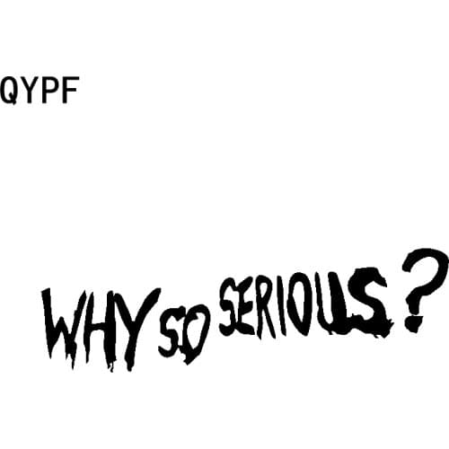 QYPF 16.8CM*5CM For Why So Serious Vinyl Cool Car Sticker And Decal Black Silver C15-2915