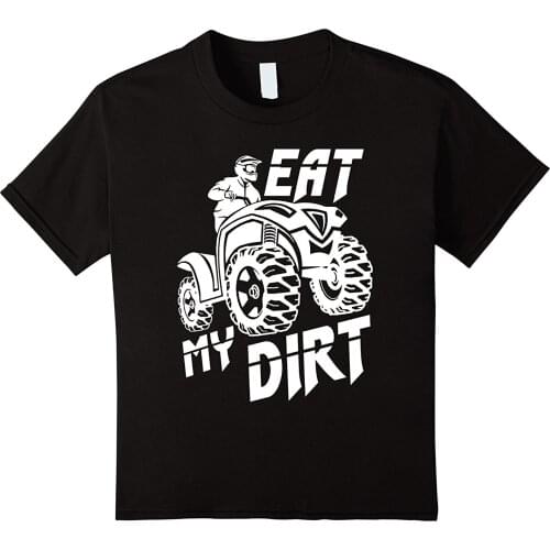 2019 Short Sleeve Cotton Man Clothing Eat My Dirt Funny ATV Off Road Four Wheeler T Shirts