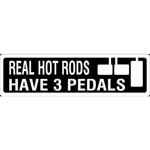12.7CM*5.9C MREAL HOT RODS HAVE 3 PEDALS Vinyl Decal Manual Clutch Car Sticker Black Silver C10-01128
