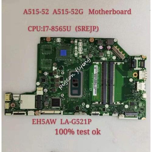 For Acer Aspire 5 A515-52 A515-52G Mainboard Motherboard CPU I7-8565U SREJP EH5AW LA-G521P NBH1611003 Works Test Ok