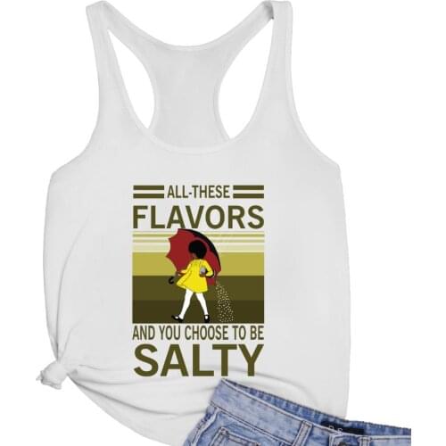 All these flavors and you choose to be salty Loose Racerback Vest Women Running Yoga Gym Tanks 90s artistic fashion Casual Tee