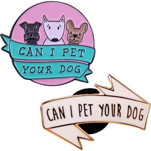 Can I Pet Your Dog Slogan Doggie Lovers Enamel Brooch Pins Badge Lapel Pins Alloy Metal Fashion Jewelry Accessories Gifts