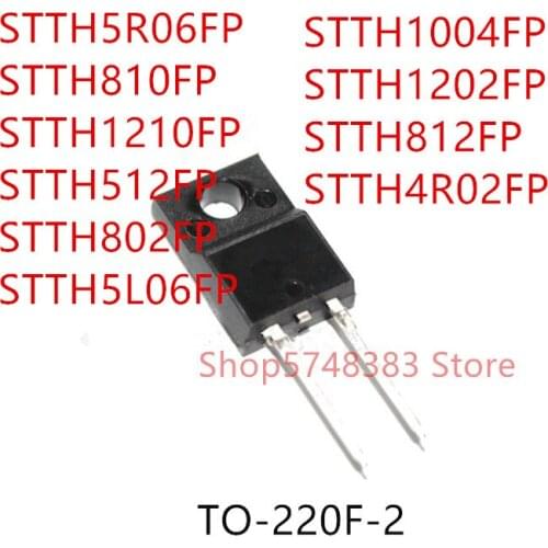 10PCS STTH5R06FP STTH810FP STTH1210FP STTH512FP STTH802FP STTH5L06FP STTH1004FP STTH1202FP STTH812FP STTH4R02FP TO-220F-2