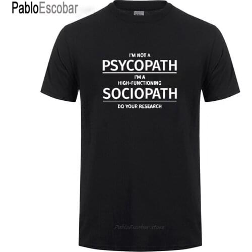 Men Clothing I'm Not A Psychopath I'm A High Functioning Sociopath Do Your Research Printed Funny Cotton T Shirt T-shirt Tshirt