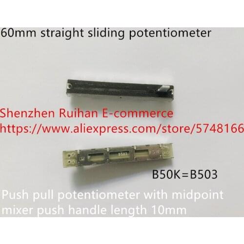 Original new 60mm straight sliding potentiometer push pull potentiometer with midpoint B50K mixer push handle length 10mm SWITCH