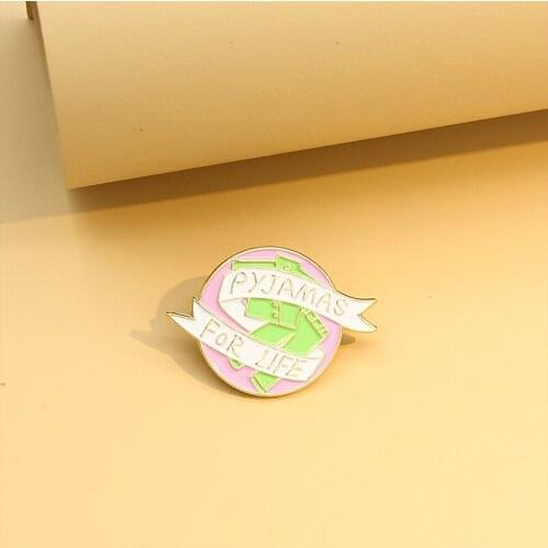 Pyjamas for life Enamel Pin Brooches Green T-shirt trousers Lapel Pin Bag clothing custom Badge Jewelry gifts for family friends
