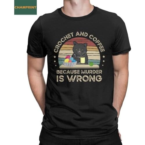 Creative Crochet And Coffee Because Murder Is Wrong T-Shirt for Men 100% Cotton T Shirt Short Sleeve Tees Plus Size Clothing