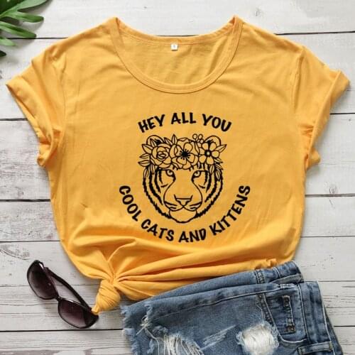 Hey All You Cool Cats And Kittens T-shirt Cute Flowers Tiger King Tshirt Funny Summer Women Graphic Grunge Cotton Tee Shirt Top