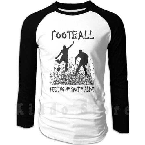 Football Keeping My Sanity Alive Hoodie Long Sleeve Football Soccer Match Futbal Futsal Admiral Futebal