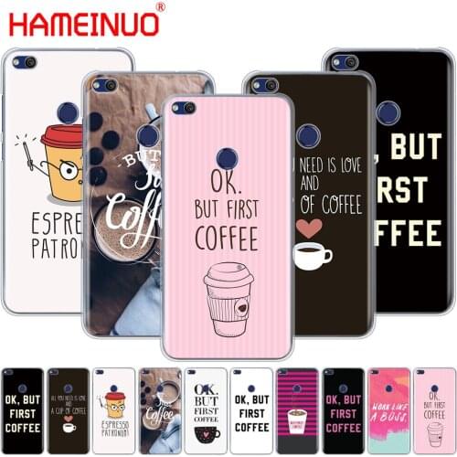 HAMEINUO Ok But First Coffee Cover phone Case for huawei Ascend P7 P8 P9 P10 P20 lite plus pro G9 G8 G7 2017