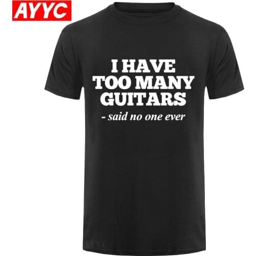 New T Shirt Men I Have Too Many Guitars Christmas Gift for Dad Printed T shirt Tees Mens Tshirt Short Sleeve Cotton O Neck