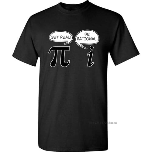Funny Math T-shirt Men Get Real Be Rational Pi T Shirts Adult Geek Sarcastic Adult Novelty T Shirt Cotton