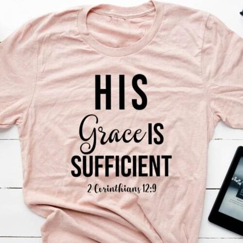 His Grace Is Sufficient 2 Corinthians 12:9 T-shirt Casual Women Faith Bible Verse Tops Tees His Grace Is Enough Christian Tshirt