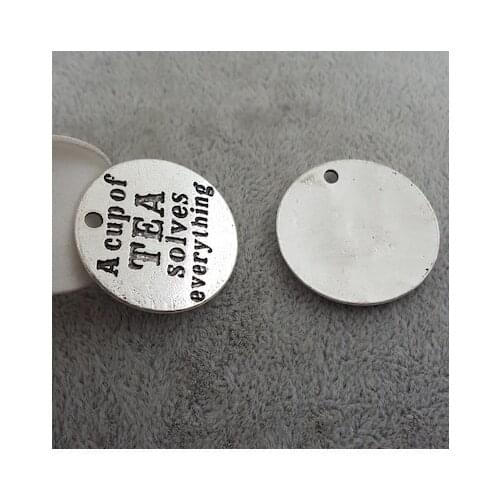 50pcs/lot 25MM Antiqued Silver Plated Round Letter Charms Tags "A cup of TEA solves everything" for Diy Necklaces Jewelry Making
