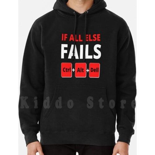 If All Else Fails Ctrl Alt Del Tech Support Geek Funny Mens hoodie long sleeve Almt Fails Ctrl