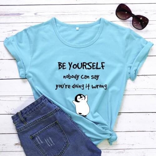 BE YOURSELF nobody can say you're doing if wrong T-shirt Cute penguin Shirt Women casual pure cotton 90s aesthetic tees