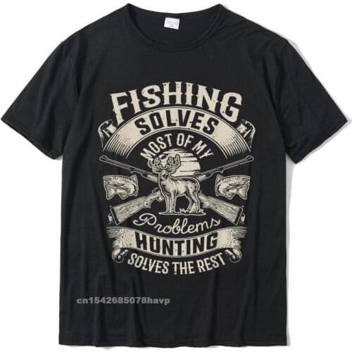 Fishing Solves Most Of My Problems T Shirt Hunting Hunter T-Shirt Printed On Mens T Shirts Latest Cotton Tops Tees Europe