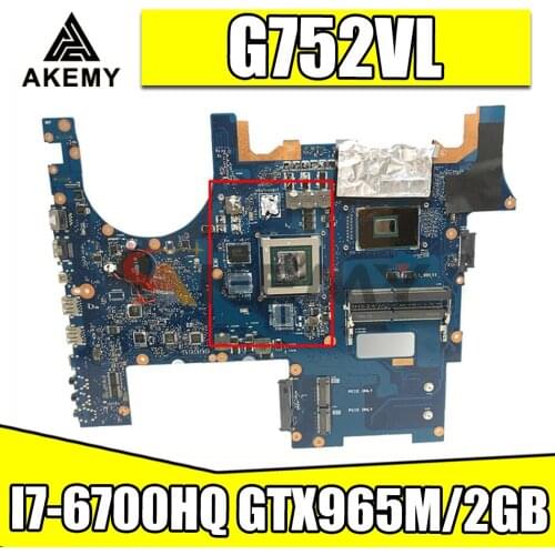 AKEMY G752VL For ASUS ROG752 G752VY G752VT G752V I7-6700HQ GTX965M/2GB Laptop Motherboard Tested original Mainboard
