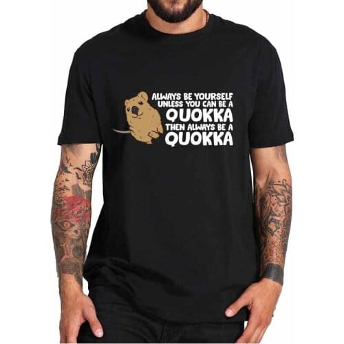 Always Be Yourself Quokka T Shirt Animal Lovers T-Shirt Fitness Crewneck Homme EU Size 100% Cotton Tops