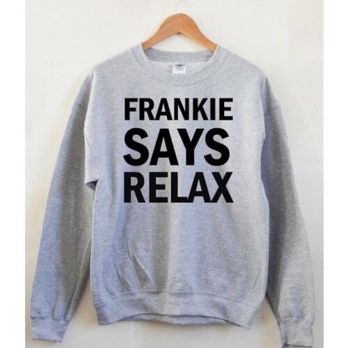 Sugarbaby Frankie Says Relax Long Sleeve Round Neck Unisex Sweatshirt Long Sleeve Fashion Jumper Crew Neck Jumper Drop ship