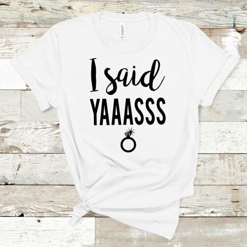 2020 I Said YAAAS Shirt Women Bride Shirt Bride to Be The Fiance T-Shirt Engagement Announcement Shirts