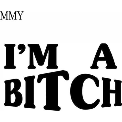 6" Wide I'm A Bitch Funny Vinyl Decal Sticker Car Stickers Window