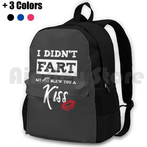 I Didn'T Fart My Ass Blew You A Kiss Funny Silly Farters Gift Outdoor Hiking Backpack Riding Climbing Sports Bag Potty Humor