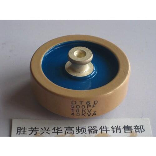 Round ceramics Porcelain high frequency machine new original high voltage DT60 500PF 10KV 40KVA