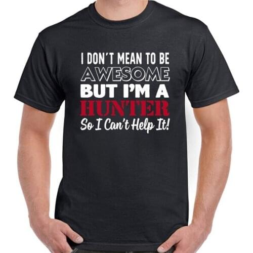 Hunting t-Shirt Hunter Mens Funny Hunt Shooting I Don't Mean To Be Awesome