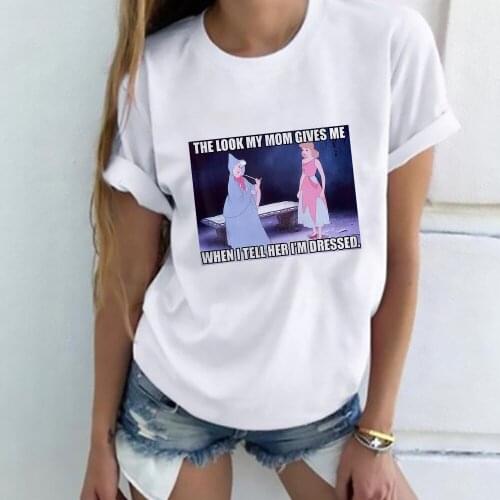 Disney T Shirt Women Harajuku Fun T-Shirt Cute Cartoon Female Tshirt Cinderella The Look My Mom Gives Me Meme Tops Clothes