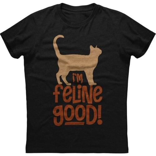 I'm Feline Good. Funny Cat Graphic Phrase Printed T-Shirt. Summer Cotton O-Neck Short Sleeve Mens T Shirt New S-3XL