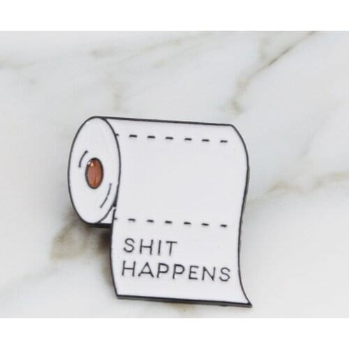 MINGQI Cartoon SHIT HAPPENS enamel pin Roll paper Brooches Punk Dark icon Pin Badge fashion Women jewelry accessories pendant