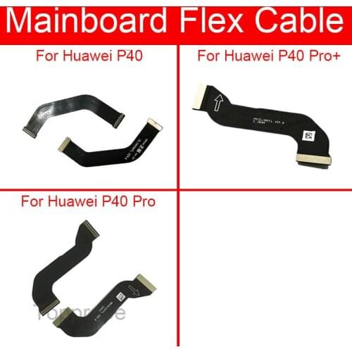 Main Motherboard Mainboard LCD Flex Cable For Huawei P40 Pro P40Pro Plus Main Board Flex Ribbon Cable Replacement Repair Parts