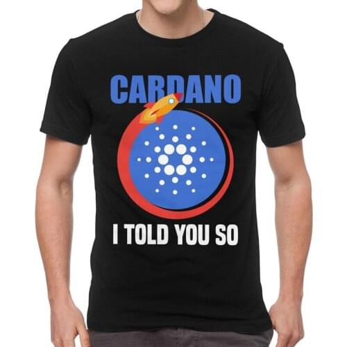 Cardano I Told You So T-Shirts Men Fashion T Shirt Short Sleeve Ada Crypto Bitcoin Tshirts 100% Cotton Tee Top Clothes