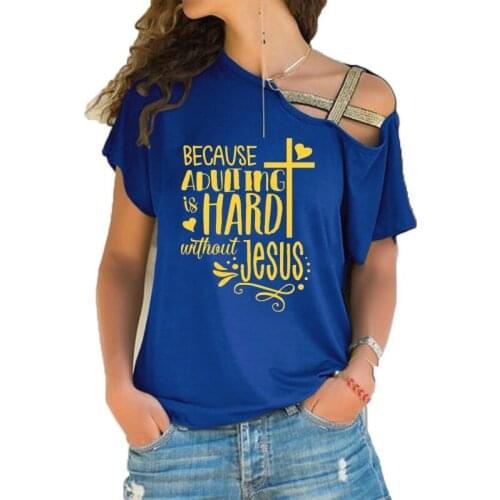 Because adulting is hard without Jesus Christian Clothing gift Jesus faith cross graphic women Irregular Skew Cross Bandage tees