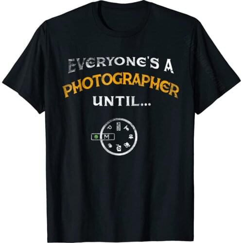 Everyones A Photographer Until Manual Mode Funny T-Shirt Men Oversized Hip Hop Tops & Tees Cotton T Shirts Design