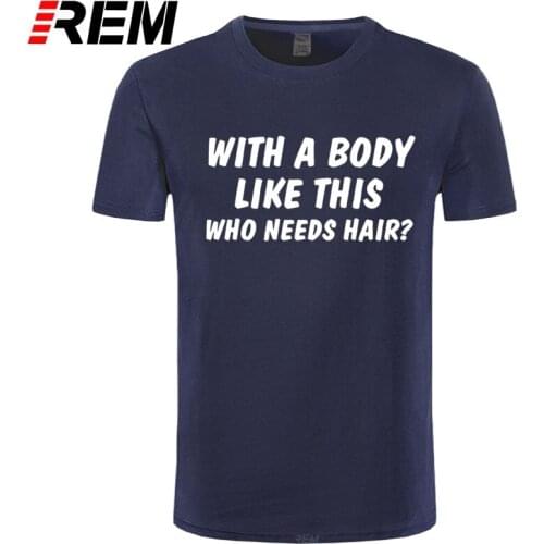 REM BODY LIKE THIS FUNNY PRINTED MENS T SHIRT BALD HAIR DAD NOVELTY JOKE GIFT TEE