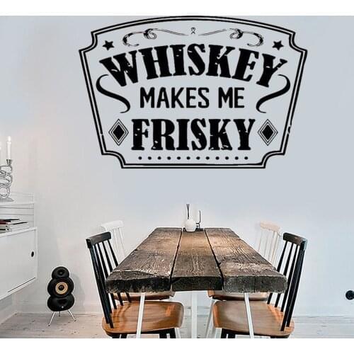 Restaurant Bar Wall Stickers Quotes Whiskey Makes Me Frisky Tequila Wine Drink Alcoho Wall Decals Vinyl Bar Decor Poster Z564