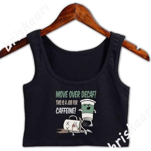 Move Over Decaf Coffee Crop Top Sleeveless Spring Autumn Tank Top Round Neck Girl Sexy Create Letters Vest