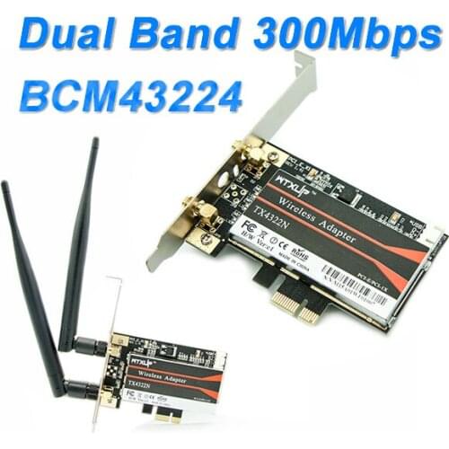 WTXUP for Broadcom BCM43224 802.11a/b/g/n 600Mbps Wireless PCI-E WiFi Adapter PCI Express Desktop Adapter for Windows 7/8/10/Mac