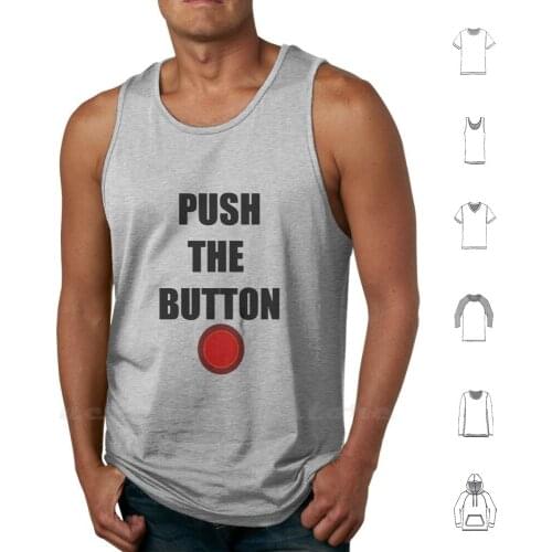 Push The Button Tank Tops Vest Sleeveless Button Funny Interesting Acting Write Black White Word Red Alarm Geek