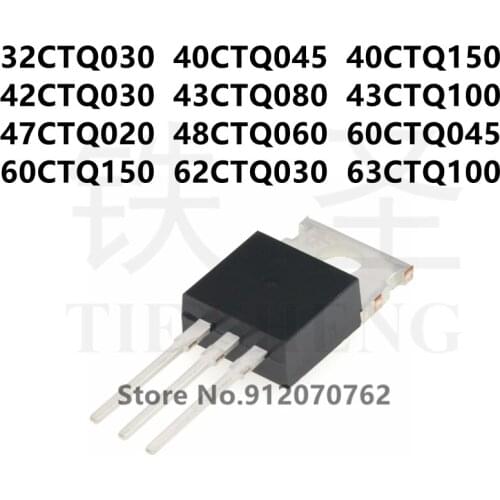 10PCS 32CTQ030 40CTQ045 40CTQ150 42CTQ030 43CTQ080 43CTQ100 47CTQ020 48CTQ060 60CTQ045 60CTQ150 62CTQ030 63CTQ100 TO-220