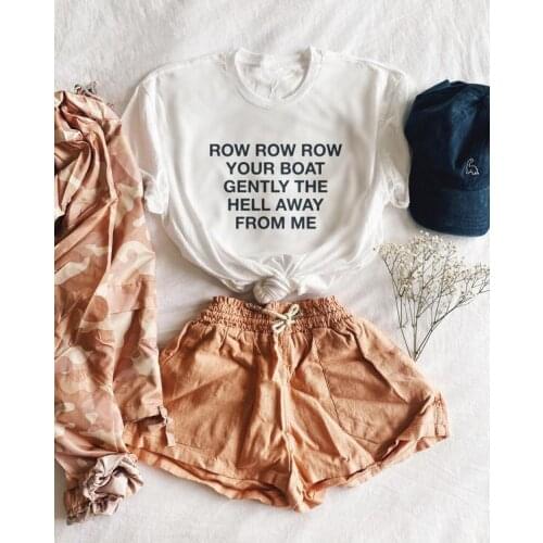 ROW ROW ROW YOUR BOAT cute T-shirt funny women 100% Cotton tumblr casual grunge street style quote Fashion unisex tee top tshirt