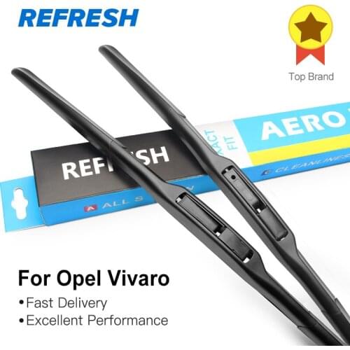 REFRESH Wiper Blades for Opel Vivaro Fit Hook Arms / Push Button Arms Model Year From 2002 to 2018