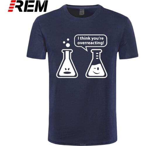 REM Animal Men T Shirt Digital You're Overreacting Chemistry Humor Science Teacher Tee Shirt Round Neck Cotton Simple T-shirt