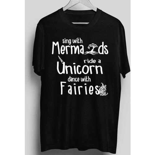Sing With Mermaids Ride A Unicorn Dance with fairies T shirt 100% cotton casual gift tee USA Size